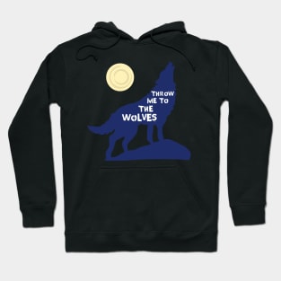 Throw Me To The Wolves Howling Moon Werewolf Hoodie
